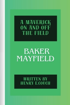 Paperback Baker Mayfield: A Maverick on and Off the Field Book