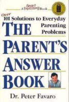 Paperback The Parent's Answer Book: Over 101 Solutions to Everyday Parenting Problems Book