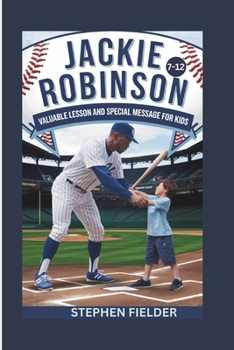 Paperback Jackie Robinson: Valuable Lessons and Special Message For Kids Book