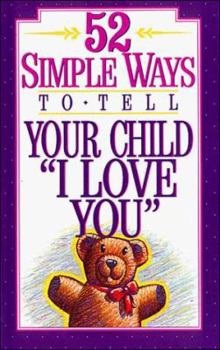 Paperback 52 Simple Ways to Tell Your Child "I Love You" Book