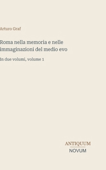 Roma nella memoria e nelle immaginazioni del medio evo: In due volumi, volume 1 (Italian Edition)