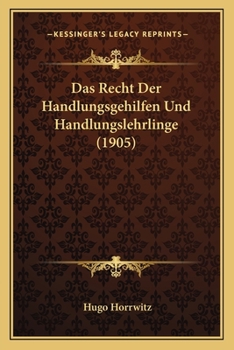 Paperback Das Recht Der Handlungsgehilfen Und Handlungslehrlinge (1905) [German] Book