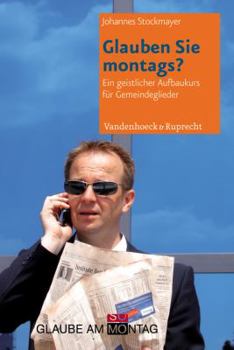 Paperback Glauben Sie Montags?: Ein Geistlicher Vertiefungskurs Fur Gemeindeglieder [German] Book