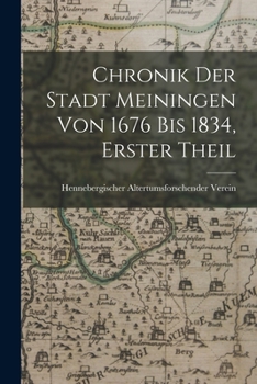 Paperback Chronik Der Stadt Meiningen Von 1676 Bis 1834, Erster Theil [German] Book