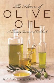Hardcover The Flavors of Olive Oil: A Tasting Guide and Cookbook Book