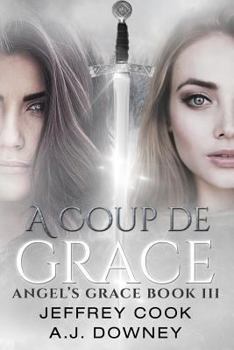 A Coup de Grace - Book #3 of the Angel's Grace Trilogy