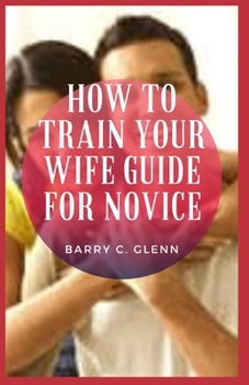 Paperback How to Train Your Wife Guide For Novice Book