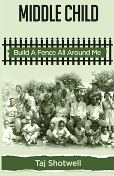Paperback Middle Child: Build A Fence All Around Me Book