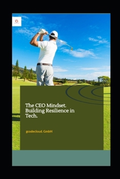 Paperback The CEO Mindset.: Building Resilience in Tech. Book