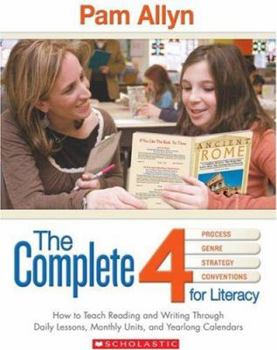Paperback The Complete Four for Literacy: How to Teach Reading and Writing Through Comprehensive Month-By-Month Units of Study Book