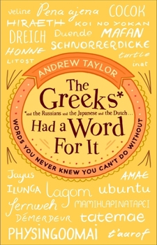 Paperback The Greeks Had a Word for It: Words You Never Knew You Can't Do Without Book