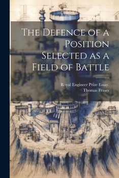 Paperback The Defence of a Position Selected as a Field of Battle Book