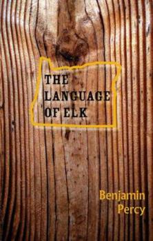 Paperback The Language of Elk (Carnegie Mellon University Press Series in Fiction) Book