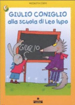 Paperback Giulio Coniglio: Giulio Coniglio Alla Scuola DI Leo Lupo (Italian Edition) [Italian] Book