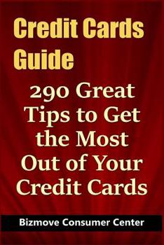 Paperback Credit Cards Guide: 290 Great Tips to Get the Most Out of Your Credit Cards Book