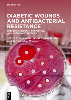 Hardcover Diabetic Wounds and Antibacterial Resistance: Pathophysiology, Therapeutics, and Emerging Strategies Book