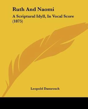 Paperback Ruth And Naomi: A Scriptural Idyll, In Vocal Score (1875) Book