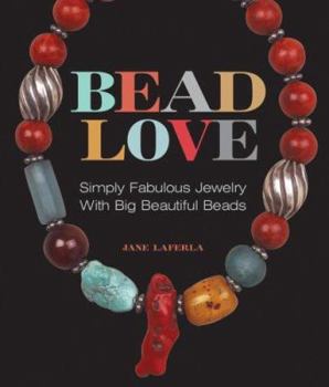 Hardcover Bead Love: Simply Fabulous Jewelry with Big Beautiful Beads Book
