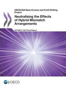 Paperback OECD/G20 Base Erosion and Profit Shifting Project Neutralising the Effects of Hybrid Mismatch Arrangements, Action 2 - 2015 Final Report Book