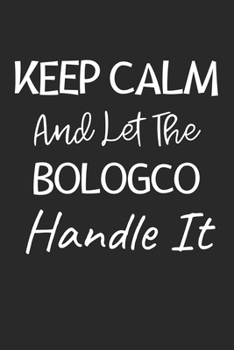 Keep Calm And Let The Bologco Handle It: Lined Journal, 120 Pages, 6 x 9, Bologco Dog Owner Gift Idea, Black Matte Finish (Keep Calm And Let The Bologco Handle It Journal)