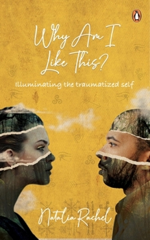 Paperback Why Am I Like This?: Illuminating the Traumatized Self Book