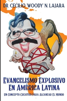 Evangelismo explosive en América Latina: Un concepto creative para alcanzar el mundo (Spanish Edition)