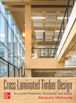 Hardcover Cross-Laminated Timber Design: Structural Properties, Standards, and Safety Book