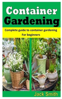 Paperback Container Gardening: Complete Guide To Container Gardening For Beginners Book