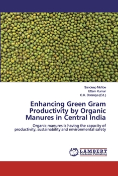 Paperback Enhancing Green Gram Productivity by Organic Manures in Central India Book