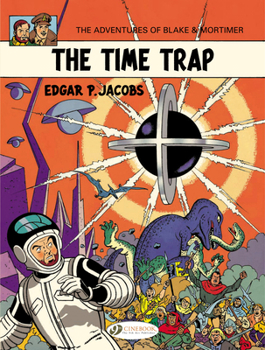 The Time Trap: The Adventures of Blake and Mortimer Volume 19 - Book #30 of the Sarjakuvan Mestareita