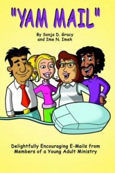 Paperback Yam Mail: Delightfully Encouraging E-mails From Members Of A Young Adult Ministry Book