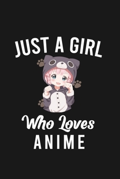 Just A Girl Who Loves Anime: Manga Anime Blank Lined Notebook, Journal, Organizer, Diary, Composition Notebook, Gifts for Succulents Anime