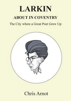 Paperback Larkin About in Coventry: The City where a Great Poet Grew Up Book