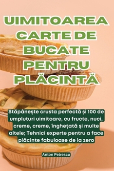 Paperback Uimitoarea Carte de Bucate Pentru PlĂcintĂ [Romanian] Book