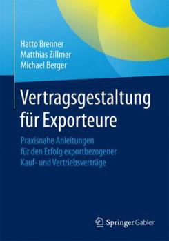 Paperback Vertragsgestaltung Für Exporteure: Praxisnahe Anleitungen Für Den Erfolg Exportbezogener Kauf- Und Vertriebsverträge [German] Book