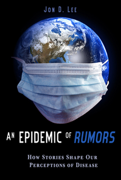 Paperback An Epidemic of Rumors: How Stories Shape Our Perception of Disease Book