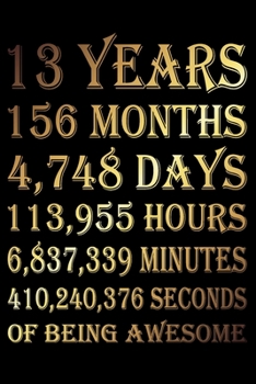 13 Years Of Being Awesome: Blank Lined Journal, Golden, Happy 13th Birthday Notebook, Diary, Logbook, Perfect Gift For 13 Year Old Boys And Girls