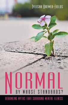 Paperback Normal by Whose Standards?: Debunking Myths That Surround Mental Illness Book