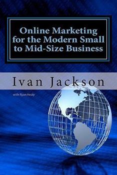 Paperback Online Marketing for the Modern Small to Mid-Size Business Book