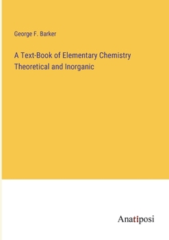 Paperback A Text-Book of Elementary Chemistry Theoretical and Inorganic Book