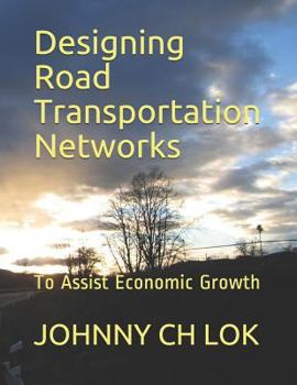 Paperback Designing Road Transportation Networks: To Assist Economic Growth Book