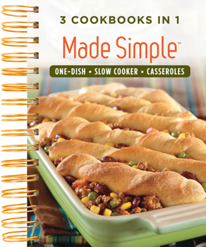 Spiral-bound Made Simple: One Dish, Slow Cooker, Casseroles - 3 Cookbooks in 1 Book