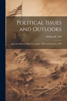 Paperback Political Issues and Outlooks; Speeches Delivered Between August, 1908, and February, 1909 Book