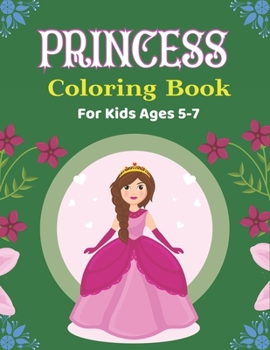 Paperback PRINCESS Coloring Book For Kids Ages 5-7: Lovely Gift For Girls, More Than 35 Cute Coloring Pages for girls Book