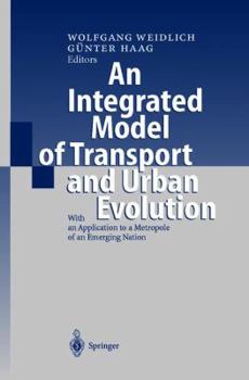 Hardcover An Integrated Model of Transport and Urban Evolution: With an Application to a Metropole of an Emerging Nation Book