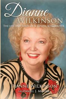 Paperback Dianne Wilkinson: The Life and Times of a Gospel Songwriter Book