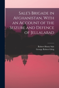 Paperback Sale's Brigade in Afghanistan, With an Account of the Seizure and Defence of Jellalabad Book