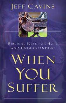 Paperback When You Suffer: Biblical Keys for Hope and Understanding (New Edition) Book