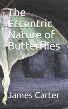 Paperback The Eccentric Nature of Butterflies Book