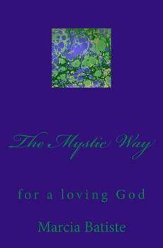 Paperback The Mystic Way: for a loving God Book